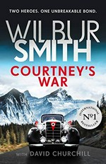 Courtney's war / Wilbur Smith ; with David Churchill.