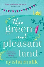 This green and pleasant land / Ayisha Malik.