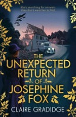 The unexpected return of Josephine Fox / Claire Gradidge.