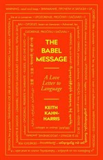 The babel message : a love letter to language / Keith Kahn-Harris.