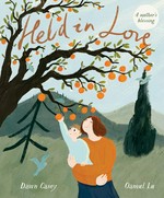 Held in love / Dawn Casey & [illustrated by] Oamul Lu.