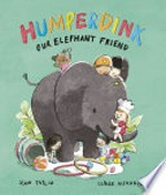 Humperdink our elephant friend / [Sean Taylor ; Claire Alexander].