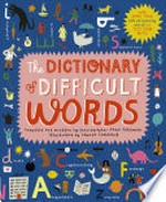 The dictionary of difficult words / [compiled and written by lexicographer Jane Solomon ; illustrated by Louise Lockhart]