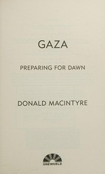 Gaza : preparing for dawn / Donald MacIntyre.