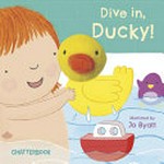 Dive in, Ducky! / illustrated by Jo Byatt.