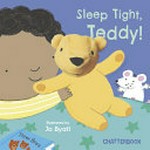 Sleep tight, Teddy! / illustrated by Jo Byatt.