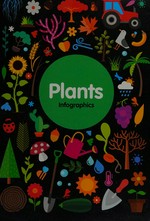 Infographics. Plants / Robin Twiddy ; designed by Amy Li.