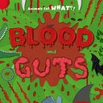 Blood and guts / by Holly Duhig.