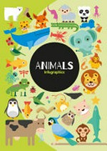 Animals : infographics / by Harriet Brundle ; designed by Matt Rumbelow.