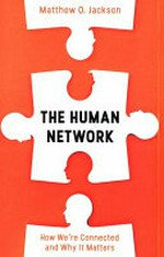 The human network : how we're connected and why it matters / Matthew O. Jackson.
