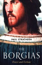 The Borgias : power and fortune / Paul Strathern.