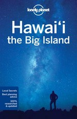 Hawai'i, the big island / written and researched by Adam Karlin, Loren Bell and Luci Yamamoto.