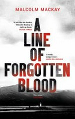 A line of forgotten blood / Malcolm Mackay.