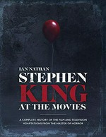 Stephen King at the movies : a complete history of the film and television adaptations from the master of horror / Ian Nathan.