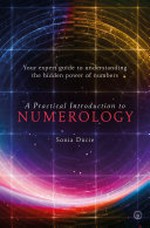 A practical introduction to numerology : your expert guide to understanding the hidden power of numbers / Sonia Ducie.