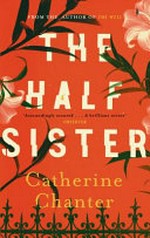 The half sister / Catherine Chanter.