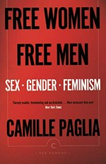Free women, free men : sex, gender, feminism / Camille Paglia.