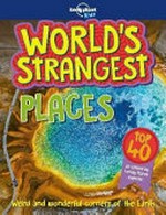 World's strangest places / Stuart Derrick & Charlotte Goddard.