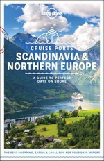 Cruise ports Scandinavia & Northern Europe : a guide to perfect days on shore / Andy Symington [and 13 others]