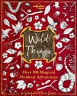 Wild things / Jo Schofield & Fiona Danks ; illustrations by Pete Williamson.