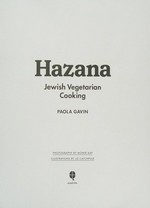 Hazana : Jewish vegetarian cooking / Paola Gavin ; photographs by Mowie Kay ; illustrations by Liz Catchpole.