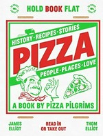 Pizza : history, recipes, stories, people, places, love : a book / by Pizza Pilgrims ; design & photography by Dave Brown.