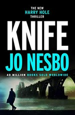 Knife / Jo Nesbo ; translated from the Norwegian by Neil Smith.