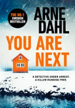 You are next / Arne Dahl ; translated from the Swedish by Ian Giles.