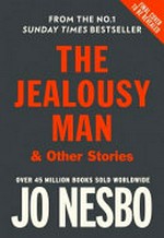 The jealousy man & other stories / Jo Nesbø ; translated from the Norwegian by Robert Ferguson.