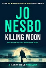 Killing moon / Jo Nesbø ; translated from the Norwegian by Seán Kinsella.