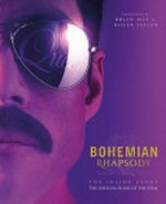 Bohemian rhapsody : the inside story : the official book of the film / forewords by Brian May & Roger Taylor.