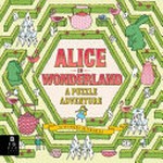 Alice in Wonderland : a puzzle adventure / Aleksandra Artymowska.