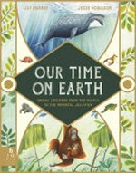 Our time on Earth / Lily Murray, Jesse Hodgson.