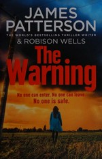 The warning / James Patterson & Robison Wells.
