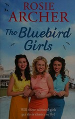 The bluebird girls / Rosie Archer.
