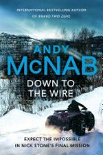 Down to the wire / Andy McNab.