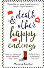 Death & other happy endings / Melanie Cantor.