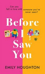 Before I saw you / Emily Houghton.