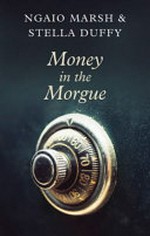 Money in the morgue / Ngaio Marsh and Stella Duffy.