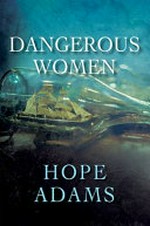 Dangerous women / Hope Adams.