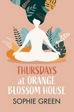 Thursdays at Orange Blossom House / Sophie Green.