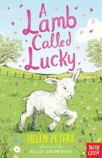 A lamb called Lucky / Helen Peters ; illustrated by Ellie Snowdon.