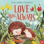 Love you always / Frances Stickley & [illustrated by] Migy Blanco.
