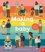 Making a baby : an inclusive guide to how every family begins / Rachel Greener ; [illustrated by] Clare Owen.