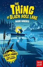 The thing at Black Hole Lake / Dashe Roberts.