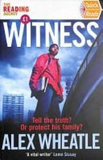 Witness / Alex Wheatle.