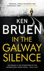 In the Galway silence / Ken Bruen.