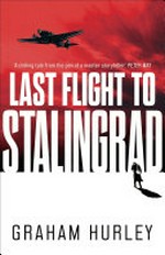 Last flight to Stalingrad / Graham Hurley.