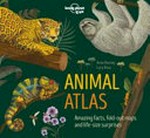 Animal atlas : amazing facts, fold-out maps and life-size surprises / Anne Rooney ; Lucy Rose.
