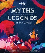 Myths and legends of the world / retold by Alli Brydon ; illustrated by Julia Iredale.